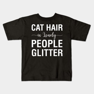 Cat Hair Is Lonely People Glitter Kids T-Shirt